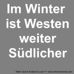 Im Winter ist Westen weiter Südlicher