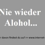 Nie wieder  Alohol…