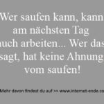 Wer saufen kann, kann am nächsten Tag auch arbeiten