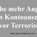 Lieber Terroristen als Kontoauszüge